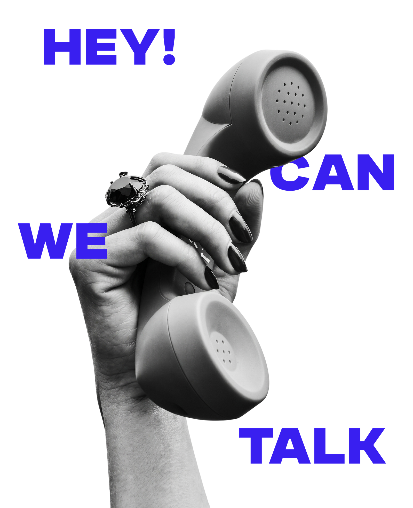 Black-and-white photo of a hand holding a corded phone against a black background, overlaid with bold blue text: ‘HEY! WE CAN TALK’.