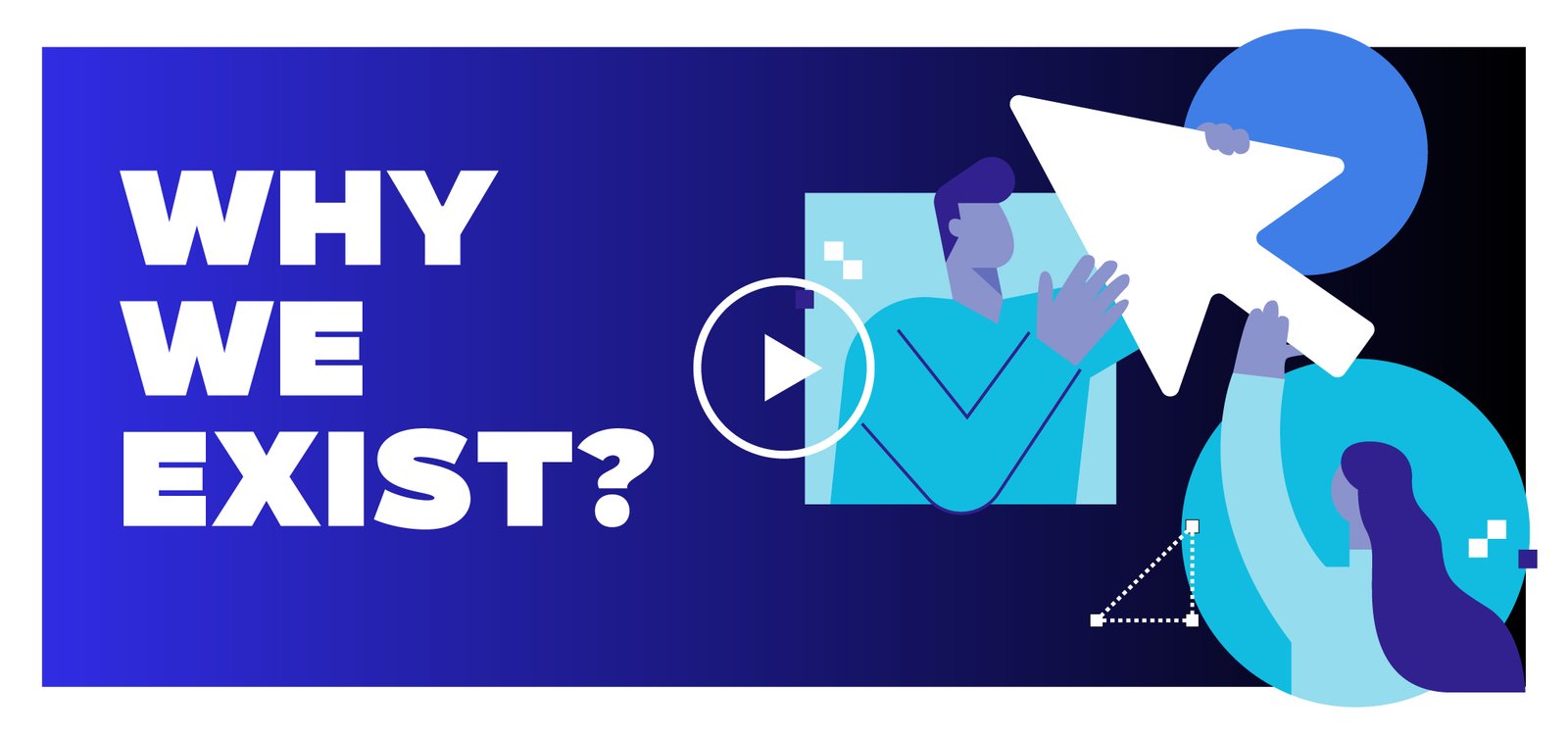 Bold gradient banner with the white text 'WHY WE EXIST?' on the left and abstract blue figures and shapes on the right, forming a mission-themed hero image.]